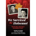 We Survived the Holocaust: The Bluma and Felix Goldberg Story