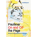 Faulkner on and Off the Page: Essays in Biographical Criticism