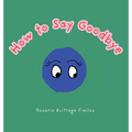 How to Say Goodbye