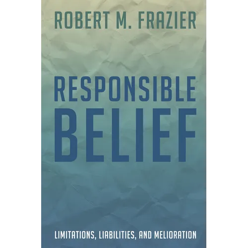 Responsible Belief: Limitations, Liabilities, and Melioration