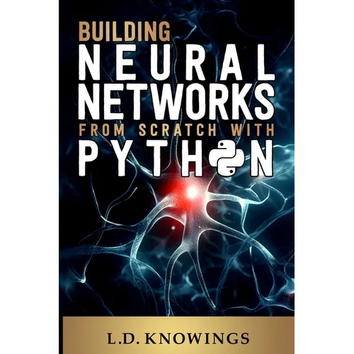 Building Neural Networks from Scratch with Python