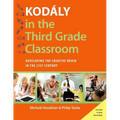 Kodaly in the Third Grade Classroom: Developing the Creative Brain in the 21st Century