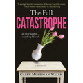 The Full Catastrophe: All I Ever Wanted, Everything I Feared