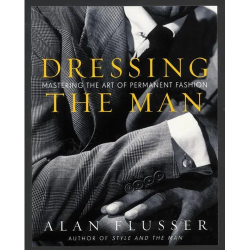 Dressing the Man: Mastering the Art of Permanent Fashion