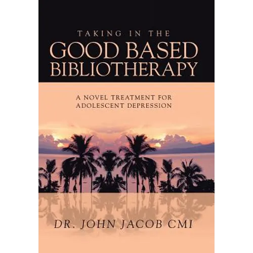 Taking in the Good Based Bibliotherapy: A Novel Treatment for Adolescent Depression