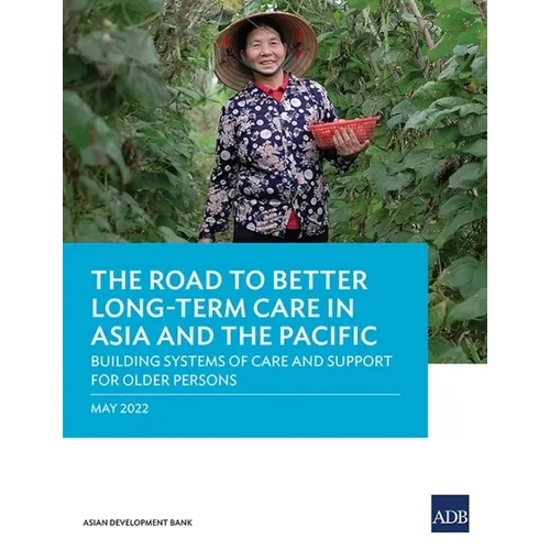 The Road to Better Long-Term Care in Asia and the Pacific: Building Systems of Care and Support for Older Persons