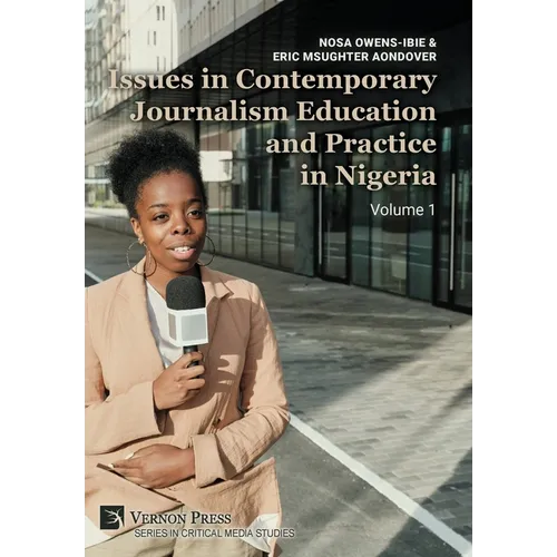 Issues in Contemporary Journalism Education and Practice in Nigeria: Volume 1