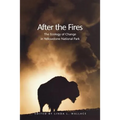 After the Fires: The Ecology of Change in Yellowstone National Park