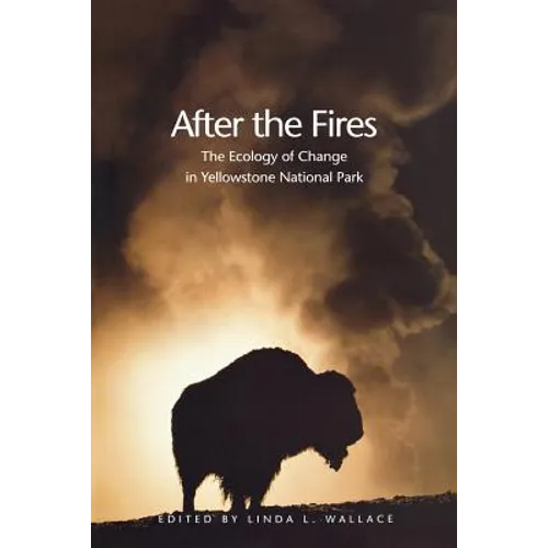 After the Fires: The Ecology of Change in Yellowstone National Park