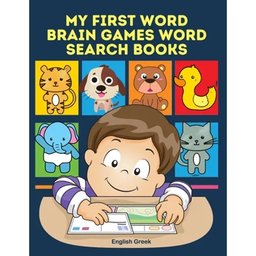 My First Word Brain Games Word Search Books English Greek: Easy to remember new vocabulary faster. Learn sight words readers set with pictures large p