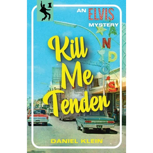 Kill Me Tender: An Elvis Mystery