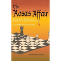 The Rosas Affair: Honor, Abuse of Power, and Retribution in Colonial New Mexico: A Novel Based on a True Story