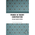 Primer in Theory Construction: An A&B Classics Edition