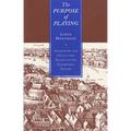 The Purpose of Playing: Shakespeare and the Cultural Politics of the Elizabethan Theatre