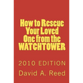 How to Rescue Your Loved One from the Watchtower: 2010 Edition