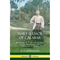Mary Slessor of Calabar: Biography of a Christian Woman; A Scottish Presbyterian Missionary in Africa