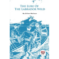 The Lure Of The Labrador Wild