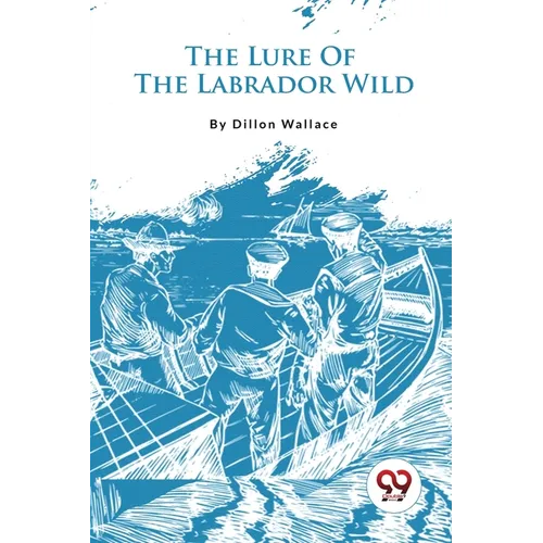 The Lure Of The Labrador Wild