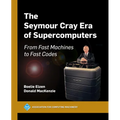 The Seymour Cray Era of Supercomputers: From Fast Machines to Fast Codes