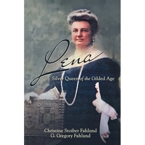 Lena: Silver Queen of the Gilded Age