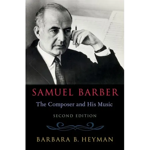 Samuel Barber: The Composer and His Music