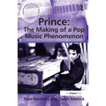 Prince: The Making of a Pop Music Phenomenon