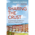 Sharing the Crust: A Communion of Saints in a Baltimore Neighborhood