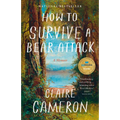 How to Survive a Bear Attack: A Memoir