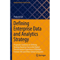 Defining Enterprise Data and Analytics Strategy: Pragmatic Guidance on Defining Strategy Based on Successful Digital Transformation Experience of Mult