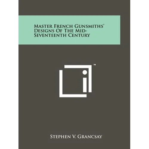 Master French Gunsmiths' Designs Of The Mid-Seventeenth Century
