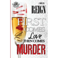 First Comes Love, Then Comes Murder (The Cartel Publications Presents)