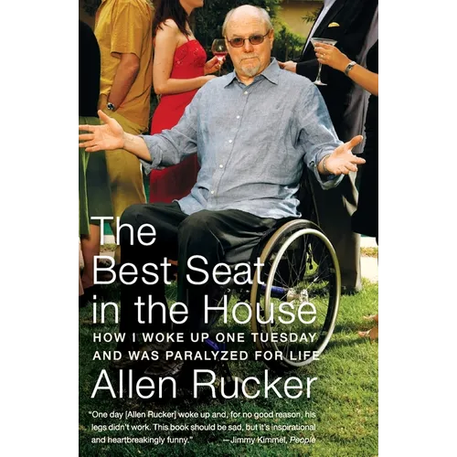 The Best Seat in the House: How I Woke Up One Tuesday and Was Paralyzed for Life