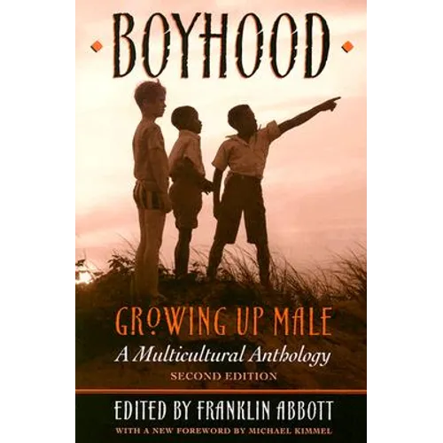 Boyhood, Growing Up Male a Multicultural Anthology (Revised)
