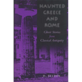 Haunted Greece and Rome: Ghost Stories from Classical Antiquity