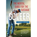 The Mental Guide for the Average Golfer