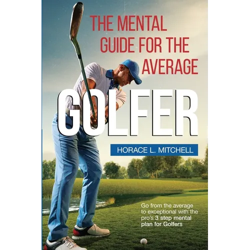 The Mental Guide for the Average Golfer
