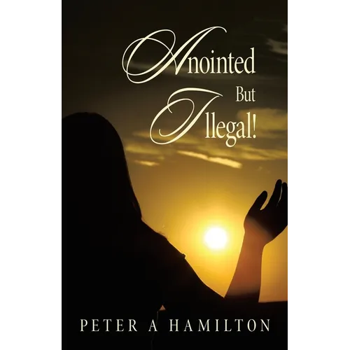 Anointed But Illegal!