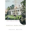 Martha Washington: First Lady of Liberty
