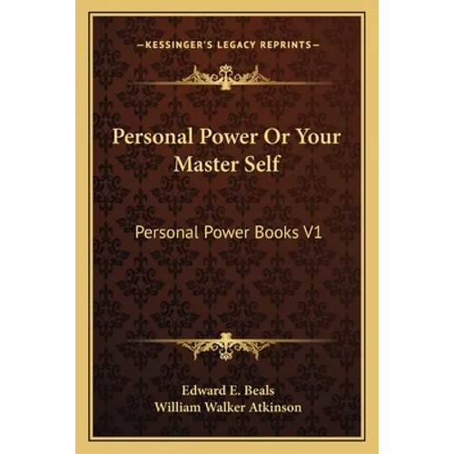 Personal Power Or Your Master Self: Personal Power Books V1
