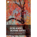 Voicing Memories, Unearthing Identities: Studies in the Twenty-First-Century Literatures of Eastern and East-Central Europe