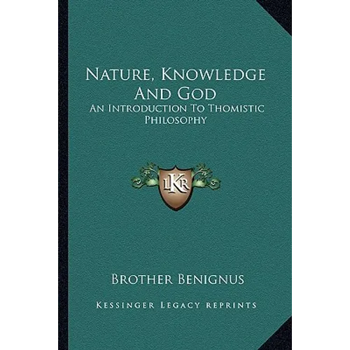 Nature, Knowledge And God: An Introduction To Thomistic Philosophy