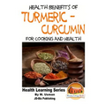 Health Benefits of Turmeric - Curcumin For Cooking and Health