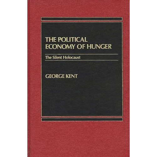 The Political Economy of Hunger: The Silent Holocaust