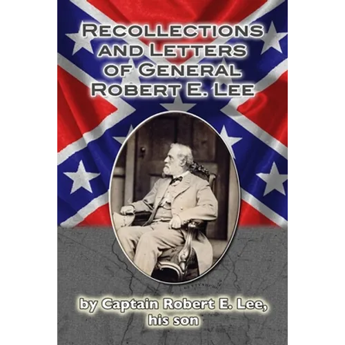 Recollections and Letters of General Robert E. Lee