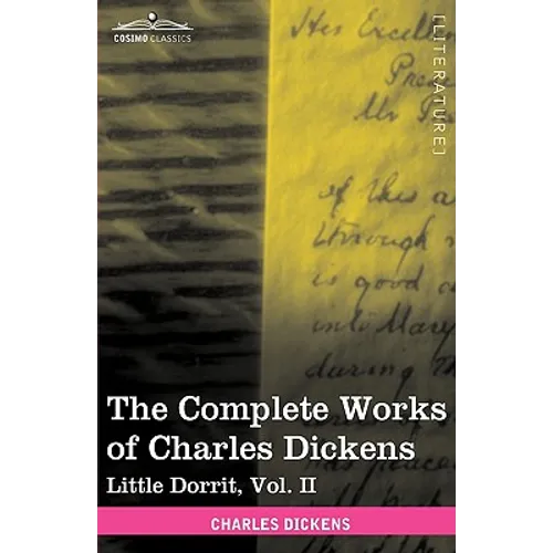 The Complete Works of Charles Dickens (in 30 Volumes, Illustrated): Little Dorrit, Vol. II
