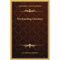 The Kneeling Christian