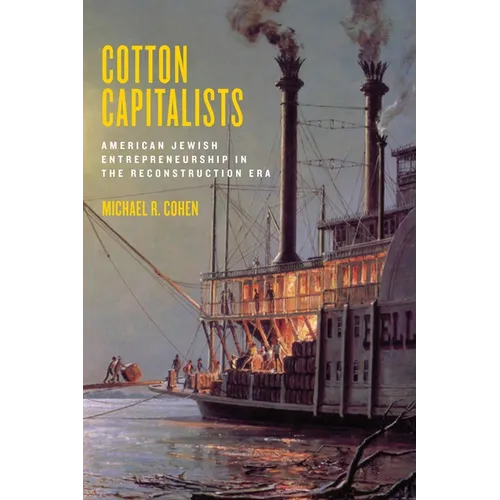 Cotton Capitalists: American Jewish Entrepreneurship in the Reconstruction Era