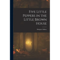 Five Little Peppers in the Little Brown House