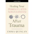 Healing Your Dysregulated Nervous System After Trauma