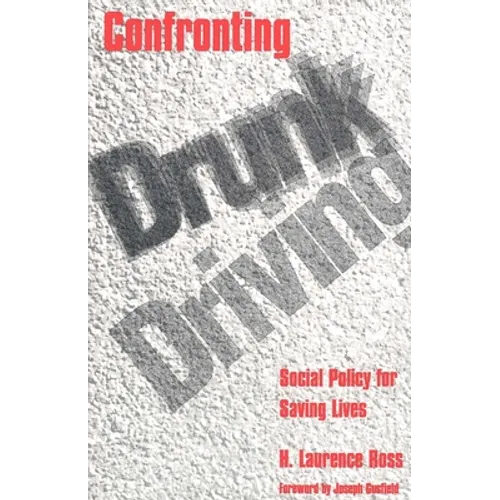 Confronting Drunk Driving: Social Policy for Saving Lives (Revised)
